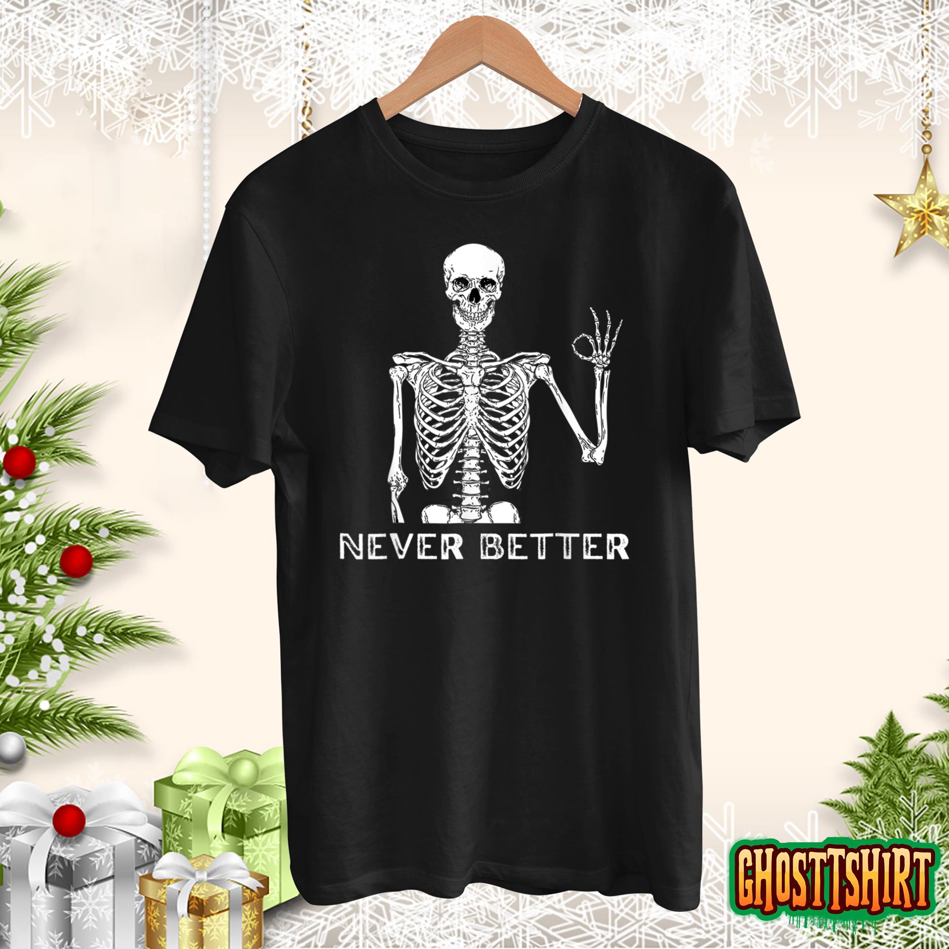 Halloween Shirts For Women Never Better Skeleton Funny Skull T-Shirt