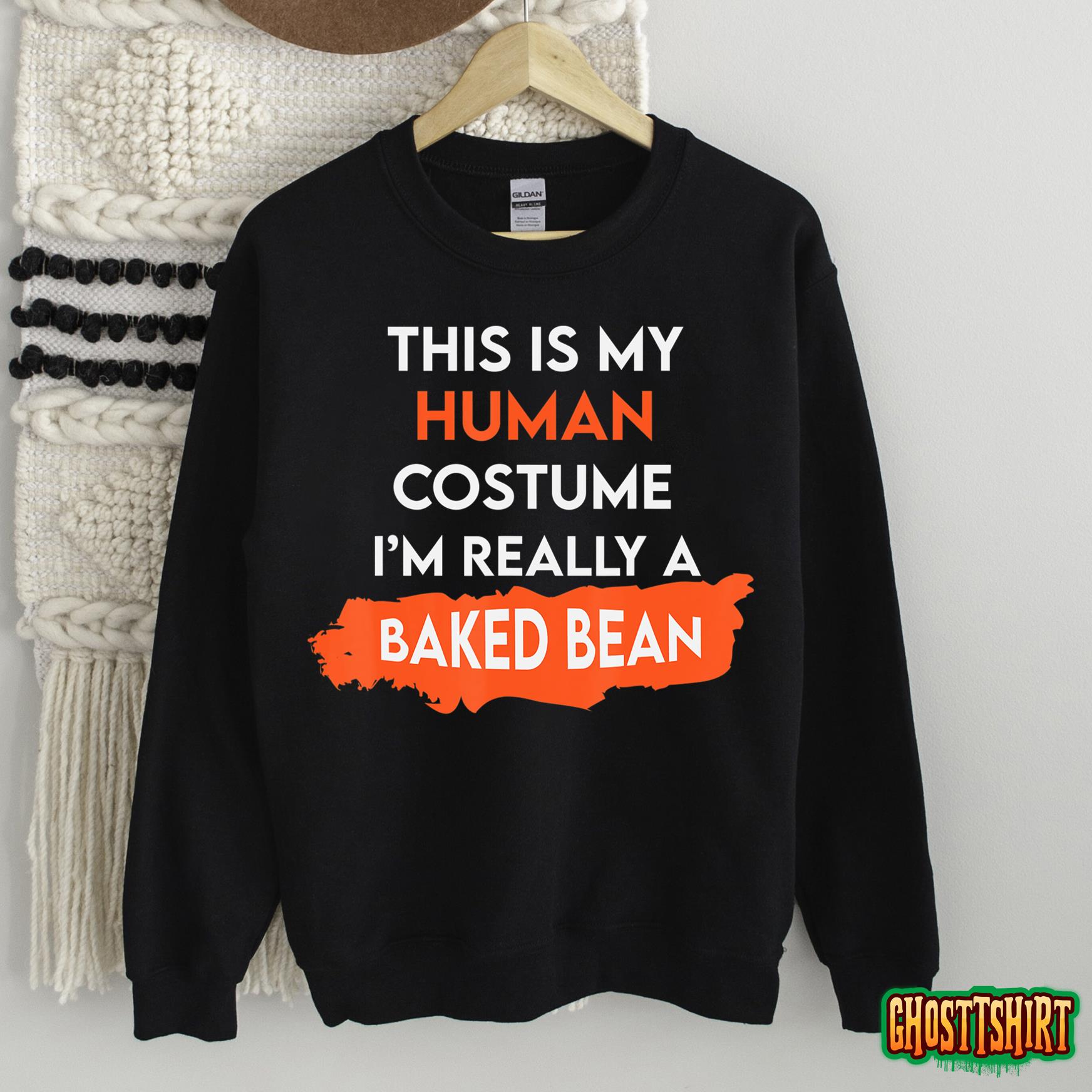 Halloween This is my Human Costume I’m really a Baked Bean T-Shirt