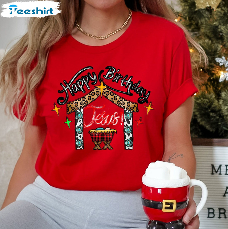 Happy Birthday Jesus Christmas Shirt, Nativity Xmas Unisex Hoodie Tee Tops