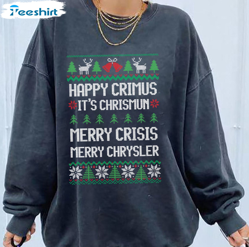 Happy Crimus It’s Chrimun Merry Crisis Merry Chrysler Shirt, Christmas Tee Tops Unisex T-shirt