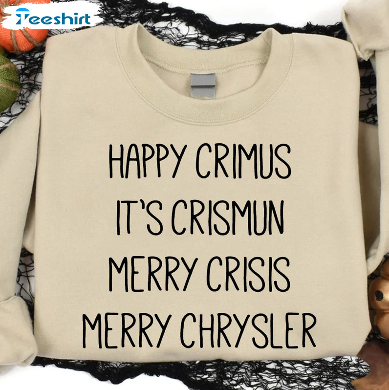 Happy Crimus It’s Chrimun Merry Crisis Merry Chrysler Shirt, Funny Christmas Crewneck Short Sleeve