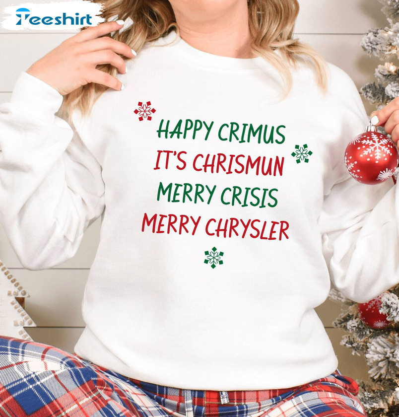 Happy Crimus It’s Chrismun Merry Chrysler Shirt, Christmas Snowflake Crewneck Sweater