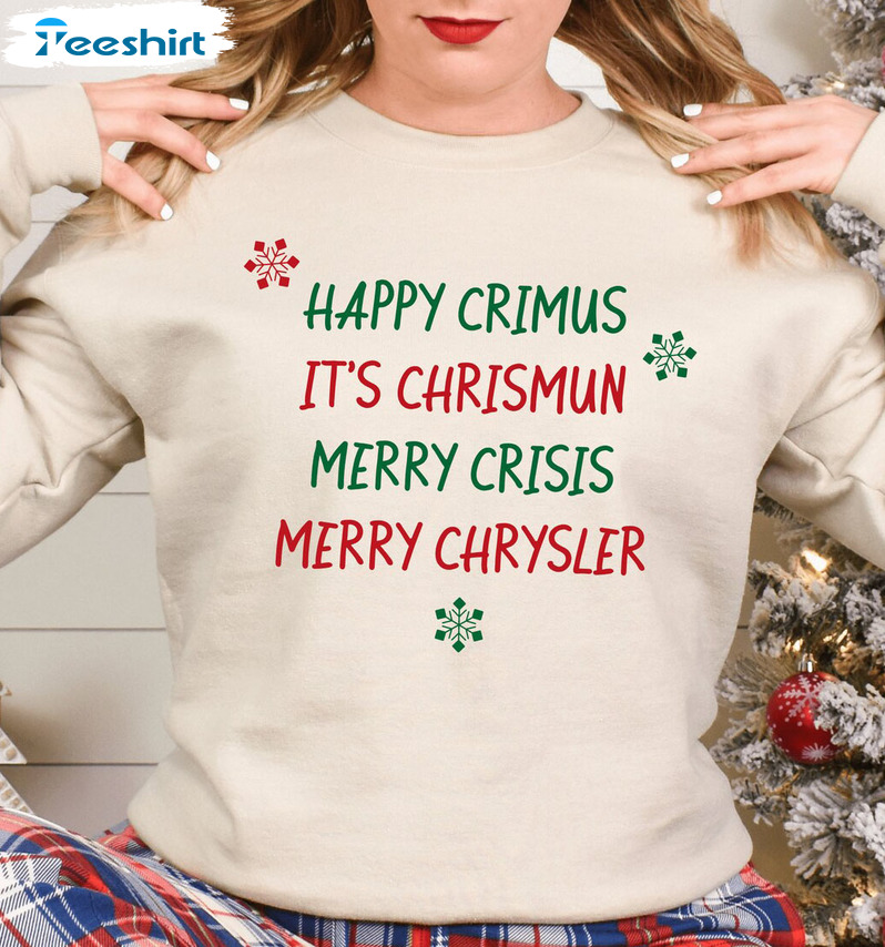 Happy Crimus It’s Chrismun Merry Chrysler Shirt, Christmas Snowflake Crewneck Sweater