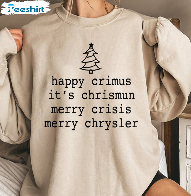 Happy Crimus It’s Chrismun Merry Chrysler Shirt, Christmas Tree Sweater Unisex Hoodie