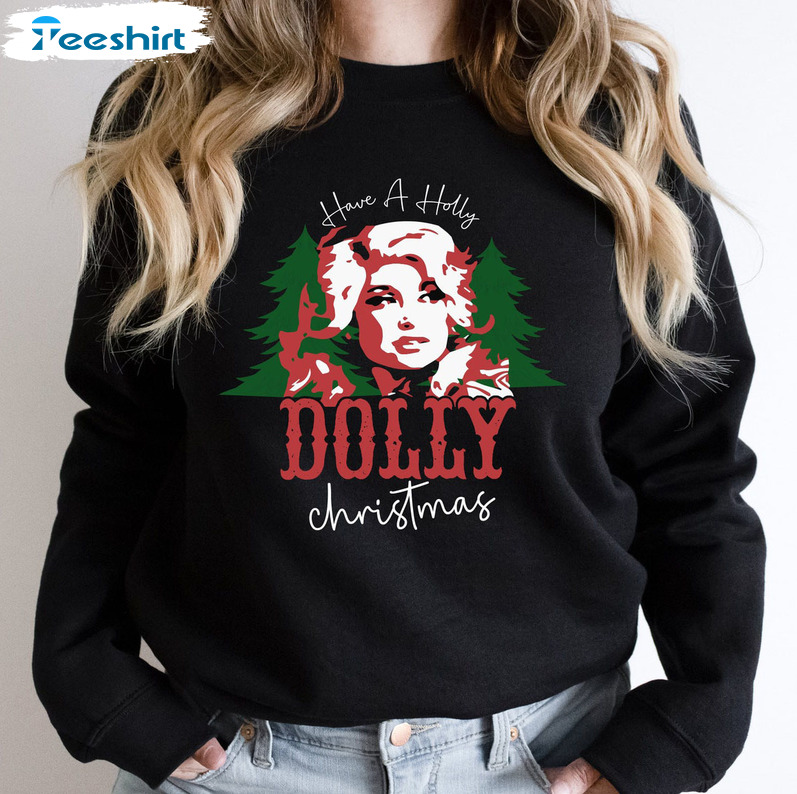 Have A Holly Dolly Christmas Shirt, Christmas Dolly Parton Tee Tops Unisex Hoodie