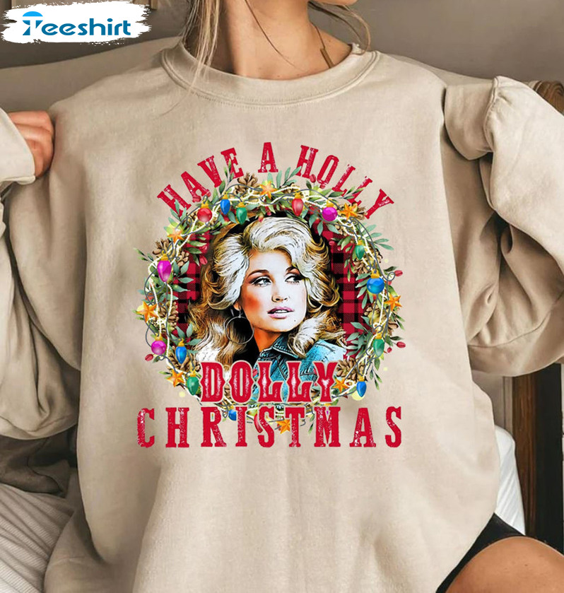 Have A Holly Dolly Christmas Shirt, Christmas Unisex T-shirt Crewneck Vintage Style