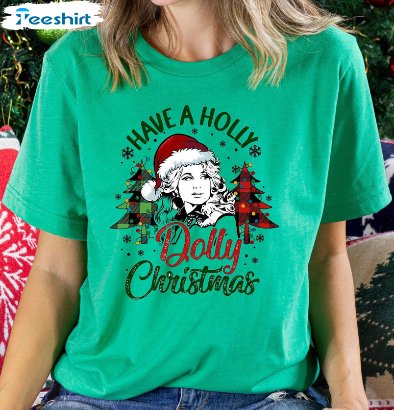 Have A Holly Dolly Christmas Shirt, Country Music Lover Tee Tops Unisex T-shirt