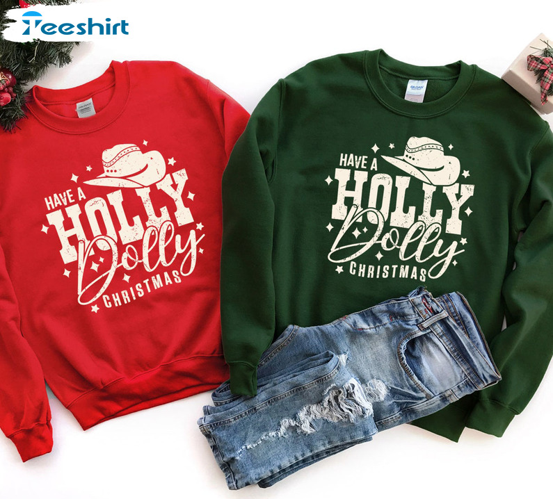 Have A Holly Dolly Christmas Sweatshirt – Western Christmas Crewneck Short Sleeve