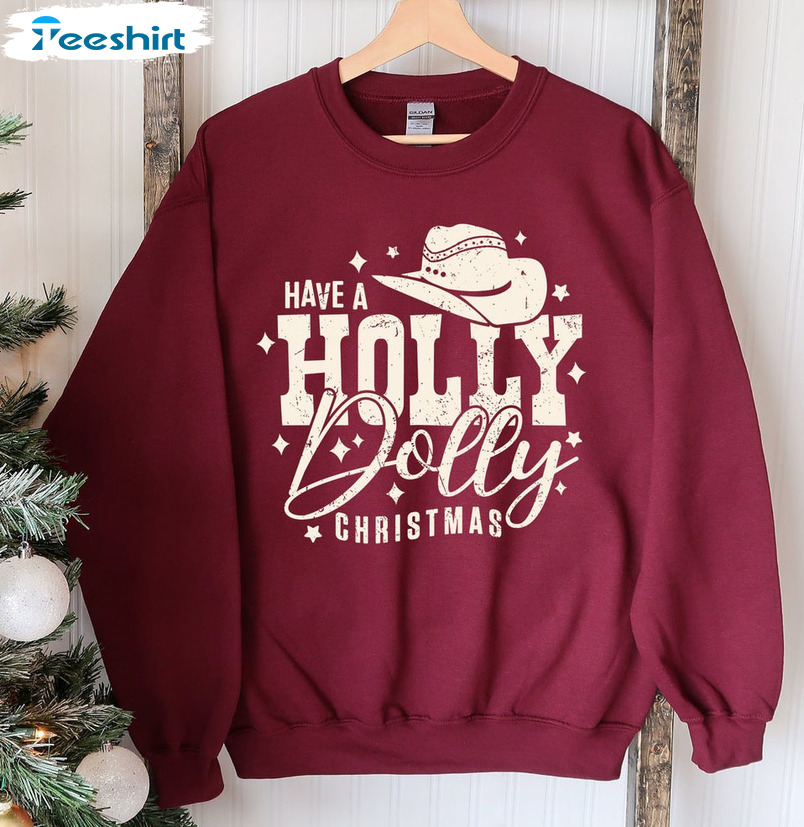 Have A Holly Dolly Christmas Sweatshirt – Western Christmas Crewneck Short Sleeve