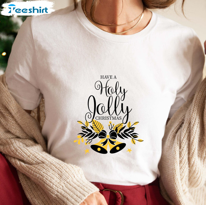 Have A Holly Jolly Christmas Shirt – Christmas Vibes Matching Tee Tops Sweater