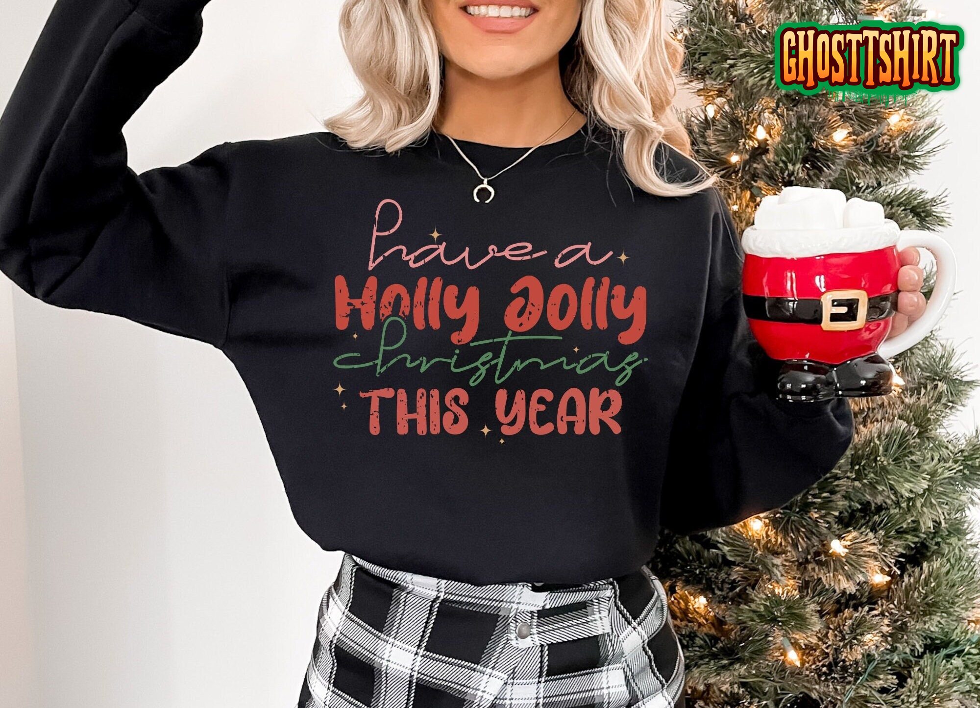 Have A Holly Jolly Christmas This Year Sweatshirt