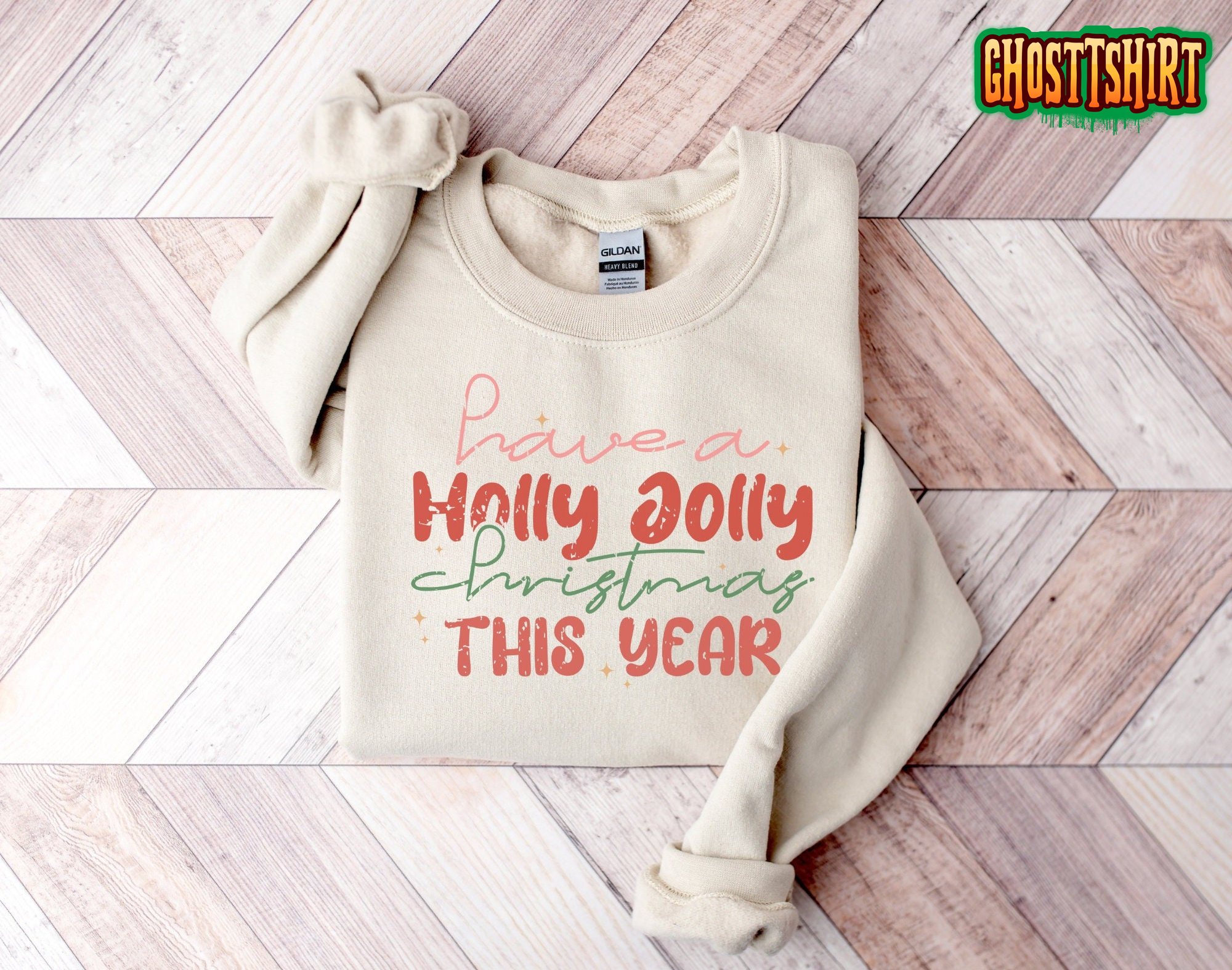 Have A Holly Jolly Christmas This Year Sweatshirt