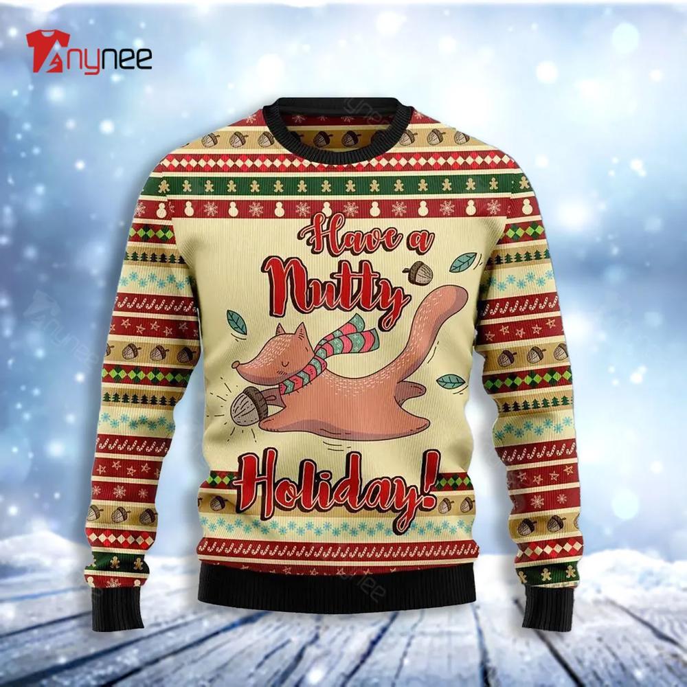 Have A Nutty Holiday Ugly Christmas Sweater- Best Christmas Gifts 2023