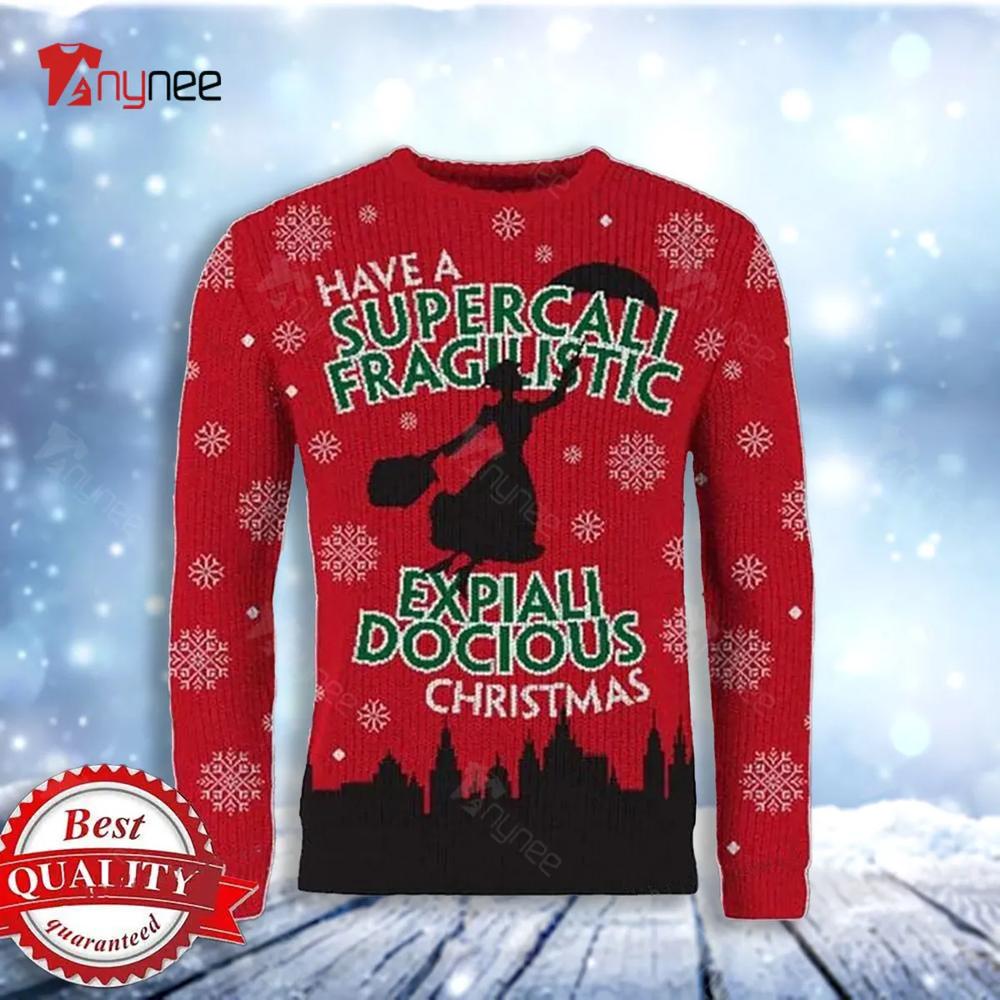 Have A Supercali Fragilistic Ugly Christmas Sweater- Best Christmas Gifts 2023