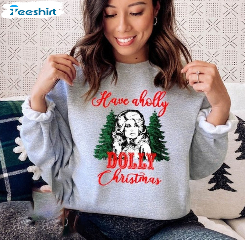 Have Aholly Dolly Christmas Shirt – Heat Transfers Screen Unisex T-shirt Sweater