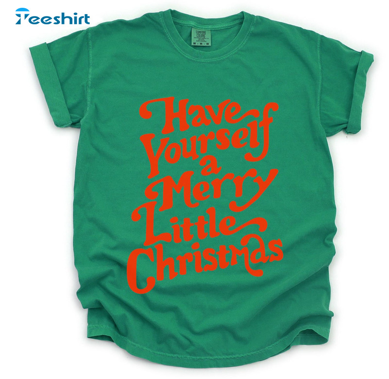 Have Yourself A Merry Little Christmas Shirt, Christmas Vintage Unisex T-shirt Hoodie