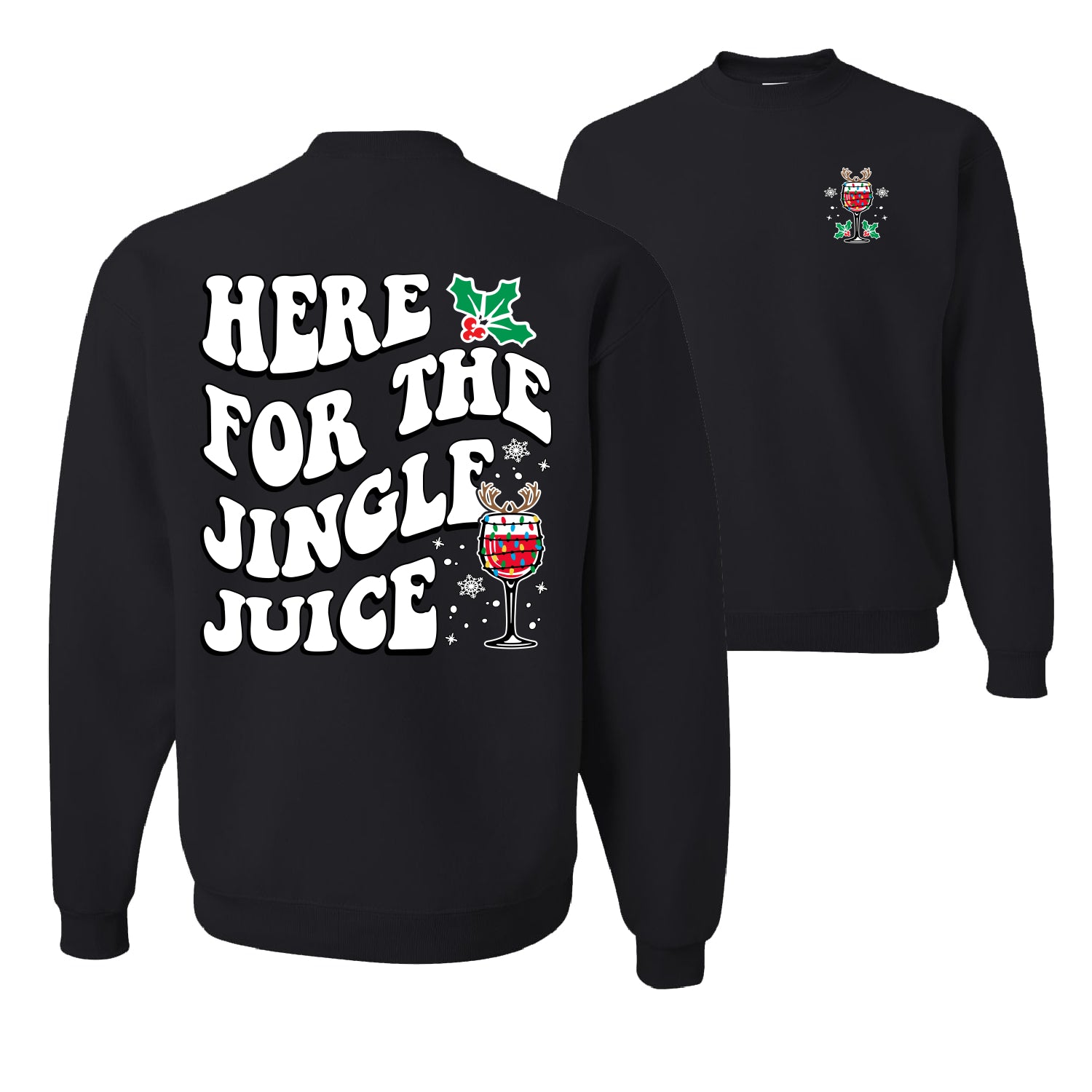 Here For The Jingle Juice Ugly Christmas Sweater Unisex Crewneck Graphic Sweatshirt- Best Christmas Gifts 2023