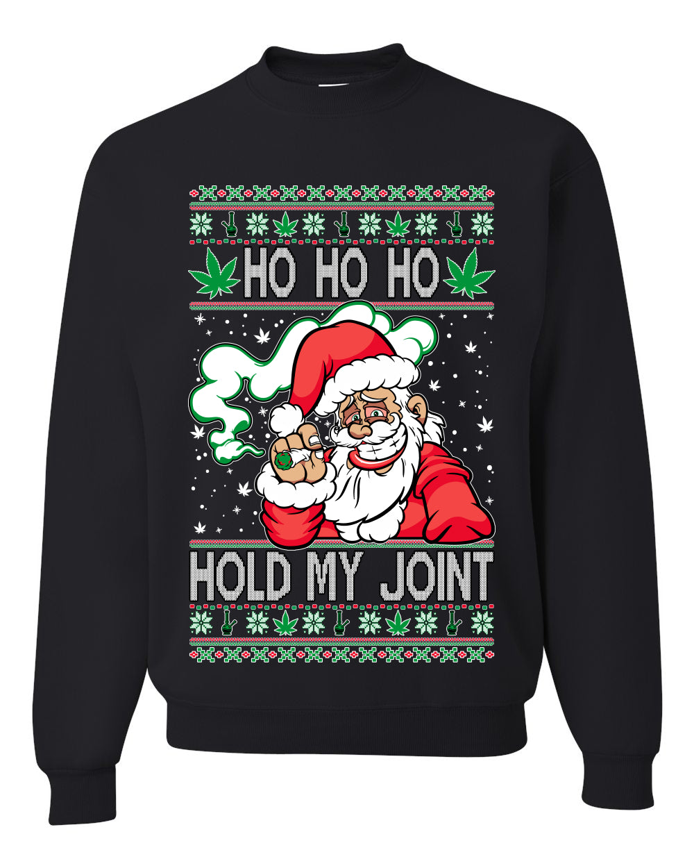 Ho Ho Ho Hold My Joint Weed Santa Smoking Ugly Christmas Sweater Unisex Crewneck Graphic Sweatshirt- Best Christmas Gifts 2023