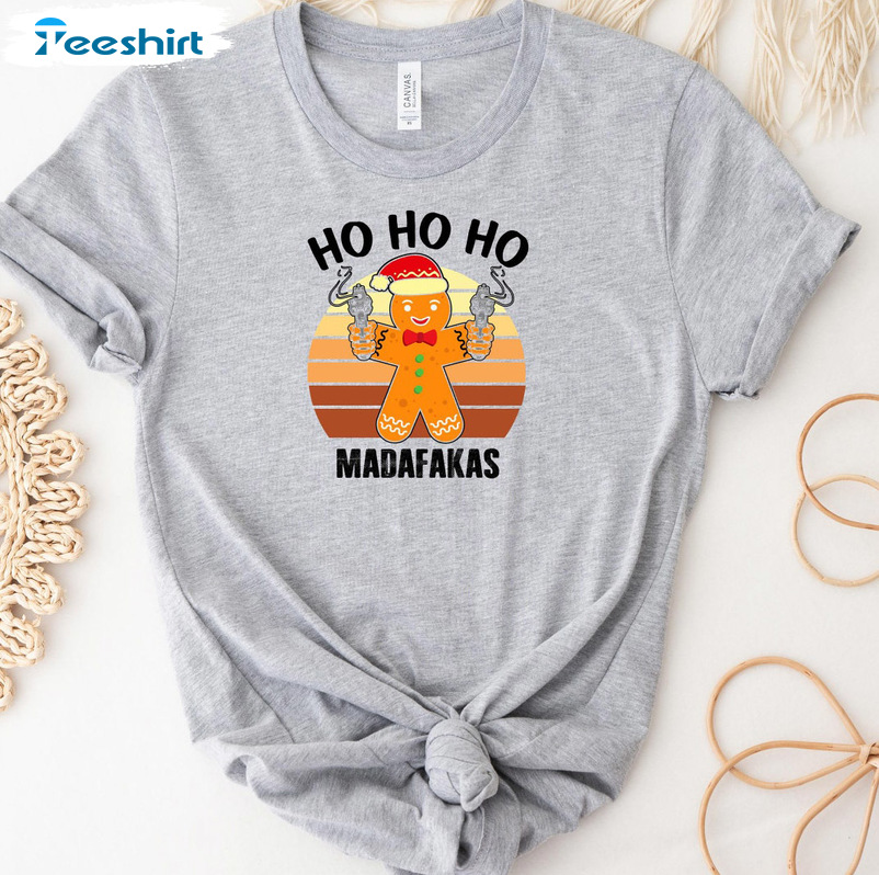 Ho Ho Ho Madafakas Shirt – Ginger Bread Christmas Short Sleeve Sweater