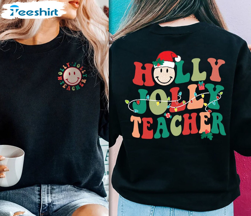 Holly Jolly Teacher Shirt – Christmas Santa Claus Sweatshirt Unisex Hoodie