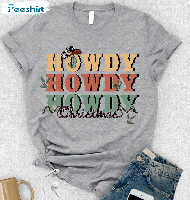 Howdy Christmas Shirt – Cowgirl X Mas Unisex T-shirt Sweatshirt