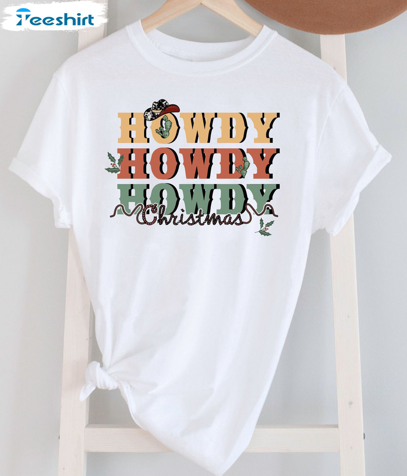 Howdy Christmas Shirt – Cowgirl X Mas Unisex T-shirt Sweatshirt