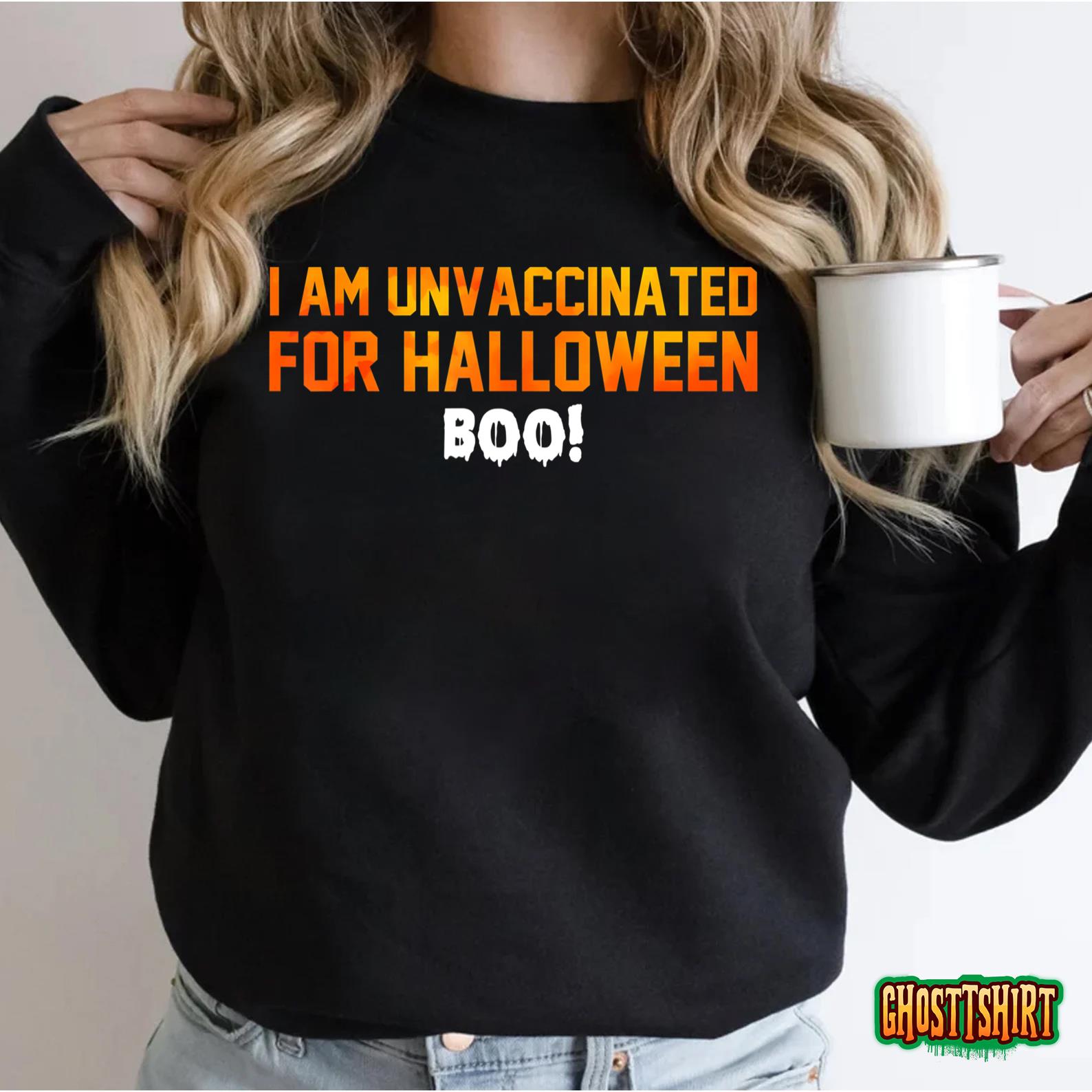 I Am Unvaccinated For Halloween Boo T-Shirt