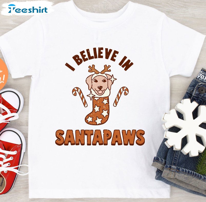 I Believe In Santa Paws Shirt – Christmas Crewneck Sweatshirt