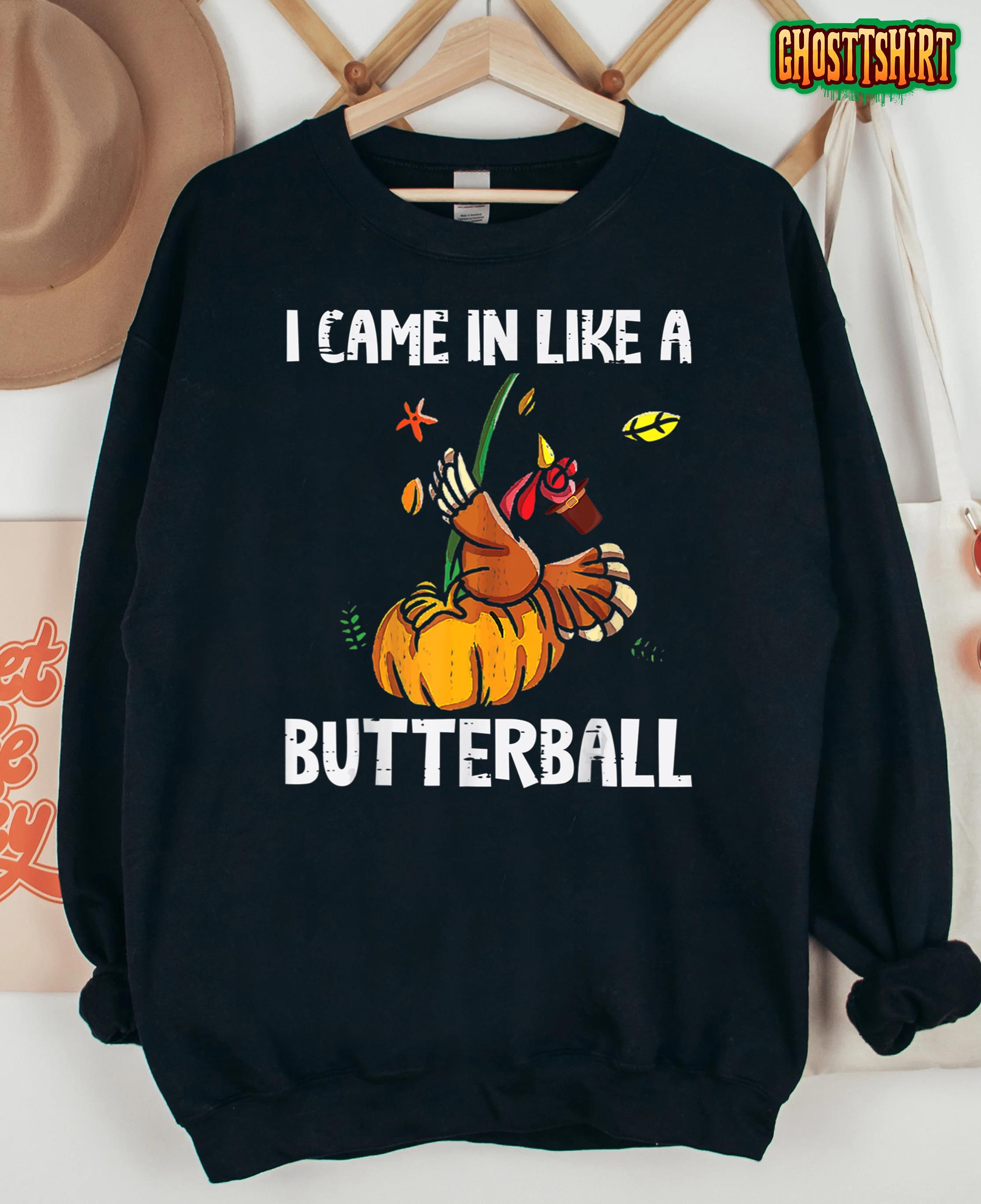 I Came In Like A Butterball Thanksgiving Turkey Costume T-Shirt