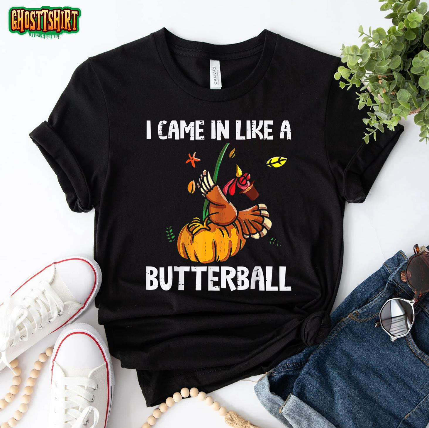 I Came In Like A Butterball Thanksgiving Turkey Costume T-Shirt