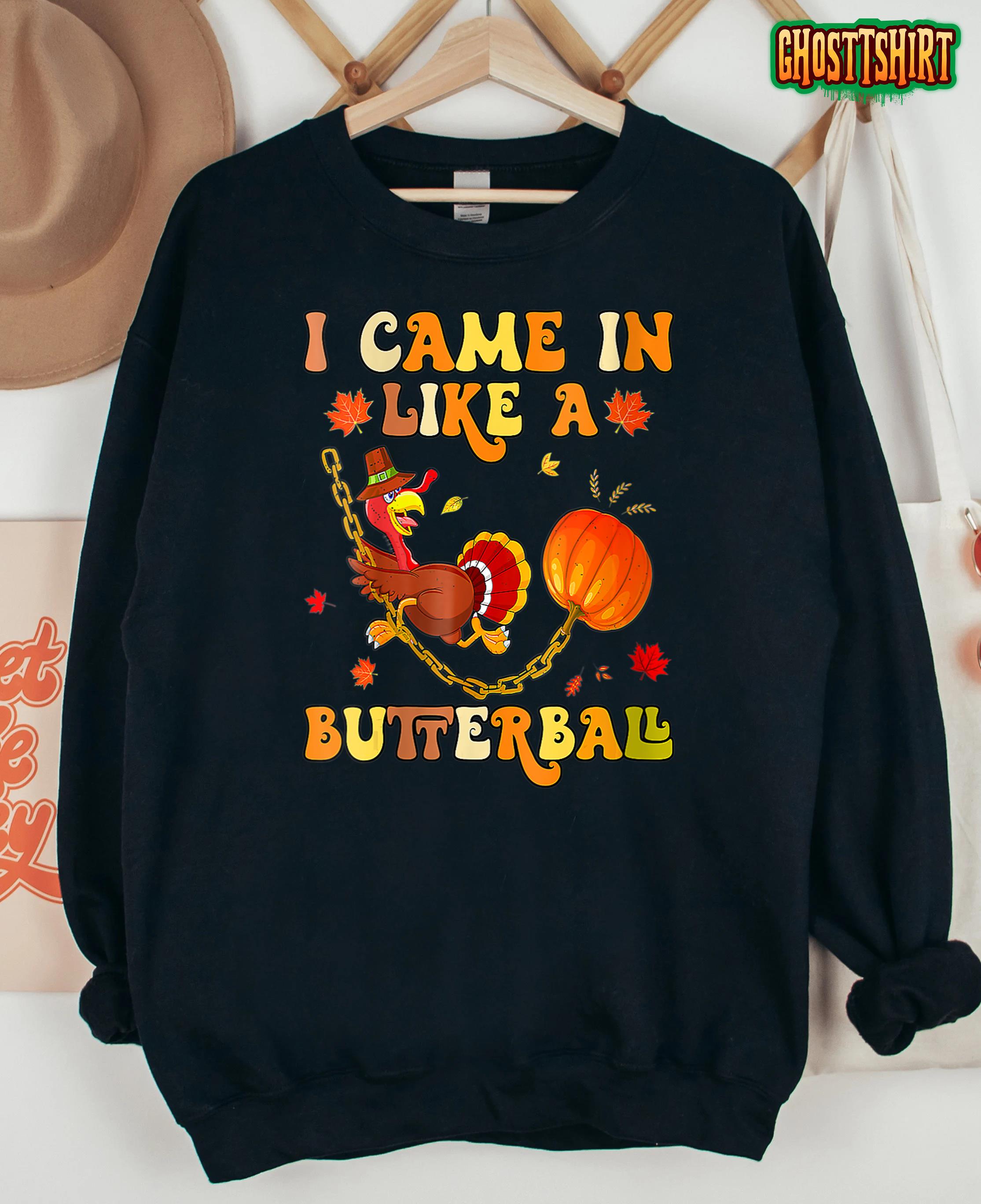 I Came In Like A Butterball Thanksgiving Turkey Groovy T-Shirt