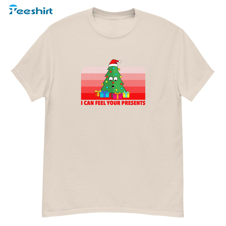 I Can Feel Your Presents Shirt, Christmas Tree Short Sleeve Unisex T-shirt