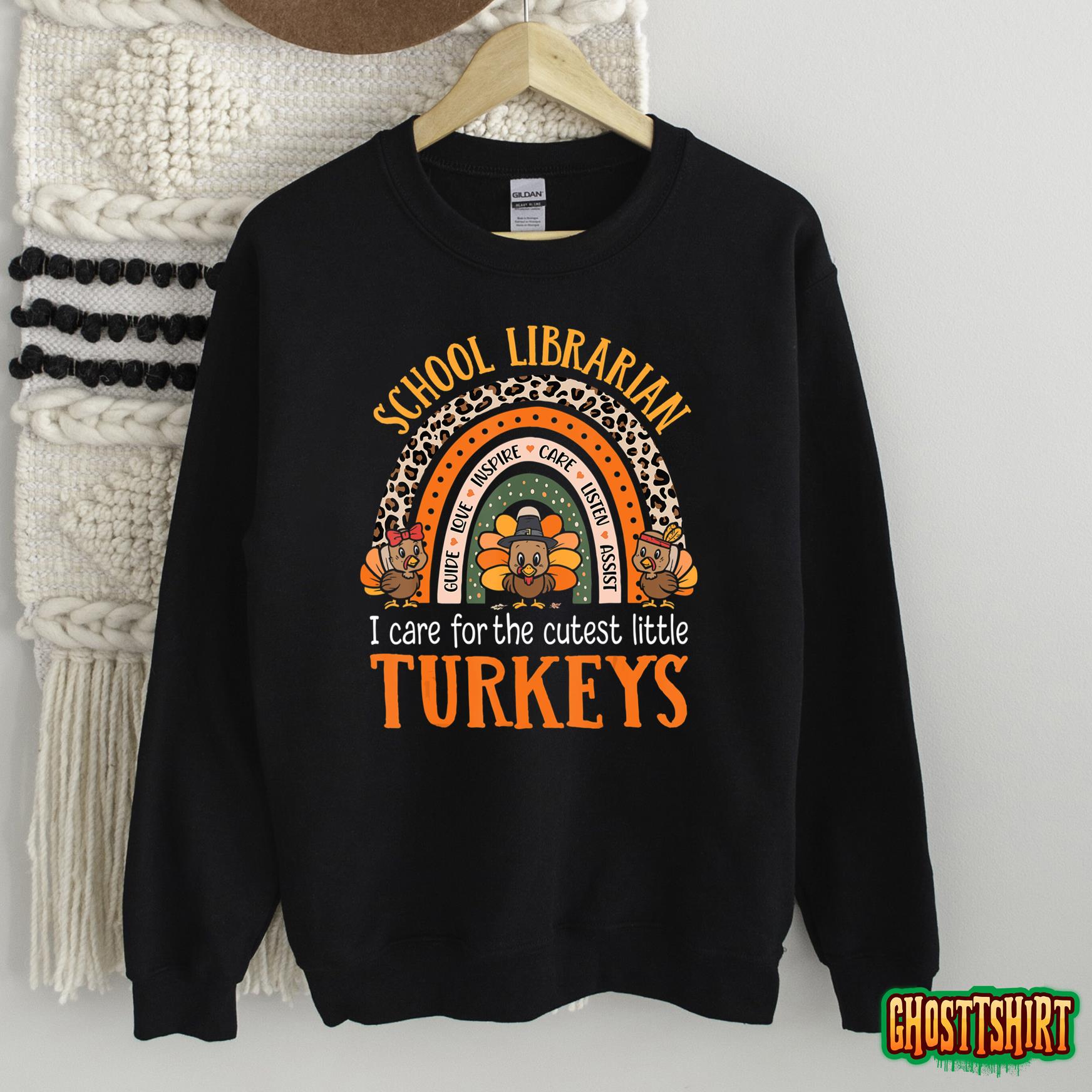 I Care For The Cutest Turkeys Thanksgiving School Librarian Sweatshirt