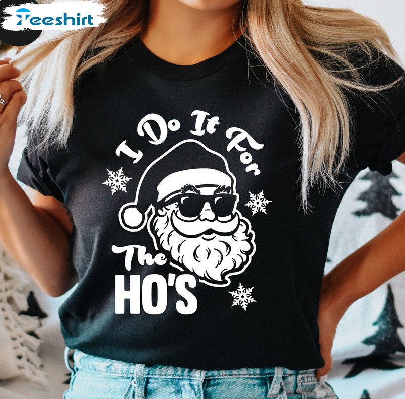 I Do It For The Hos Shirt, Christmas Santa Claus Long Sleeve Sweatshirt