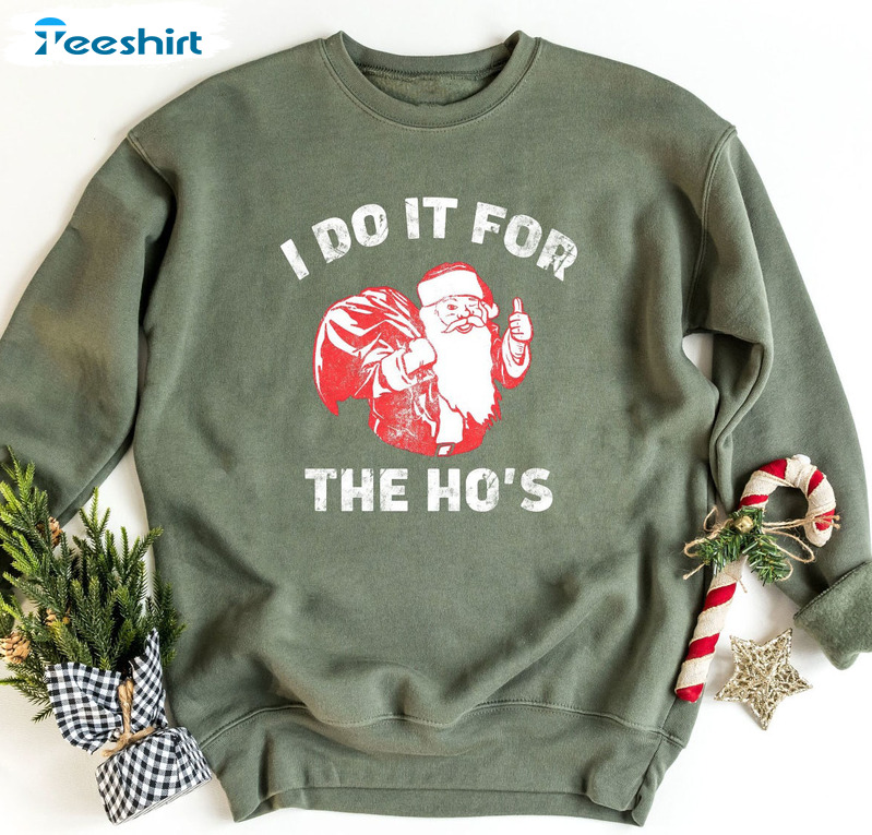 I Do It For The Ho’s Shirt, Christmas Santa Claus Unisex Hoodie Tee Tops