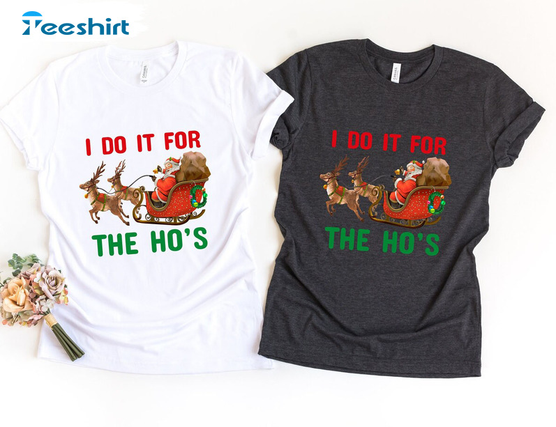 I Do It For The Hos Shirt, Christmas Santa Unisex Hoodie Long Sleeve