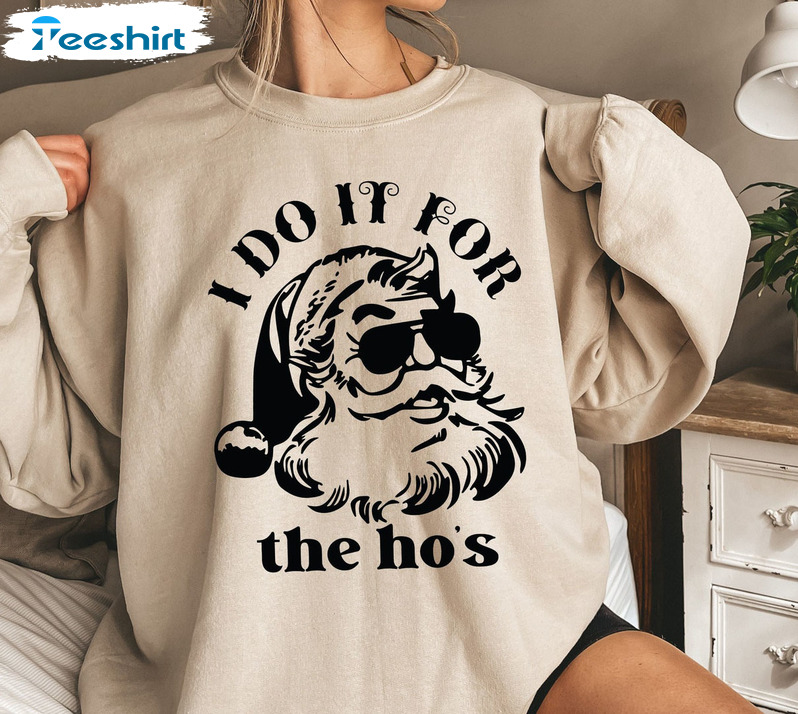 I Do It For The Hos Shirt, Funny Christmas Santa Long Sleeve Tee Tops