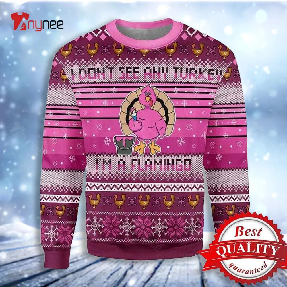 I Do Not See Turkey Im A Flamingo Ugly Christmas Sweater- Best Christmas Gifts 2023