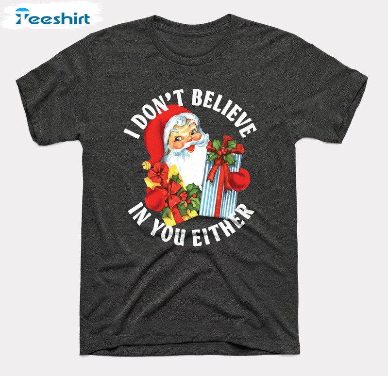 I Don’t Believe In You Either Shirt, Babydoopy Funny Christmas Tee Tops Short Sleeve