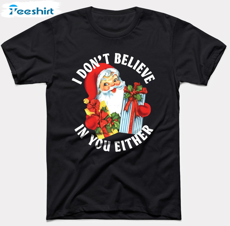 I Don’t Believe In You Either Shirt, Babydoopy Funny Christmas Tee Tops Short Sleeve