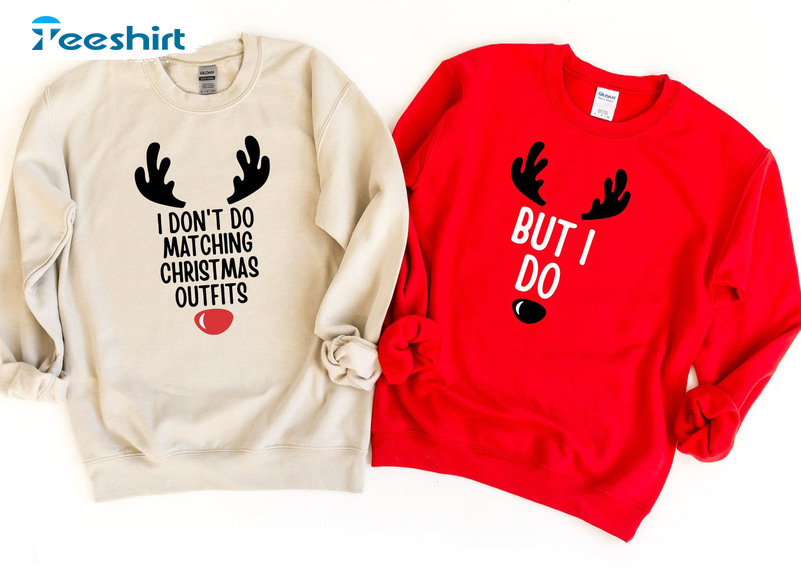 I Don’t Do Matching Christmas Outfits But I Do Couple Matching Shirt Sweatshirt, Hoodie, Long Sleeve