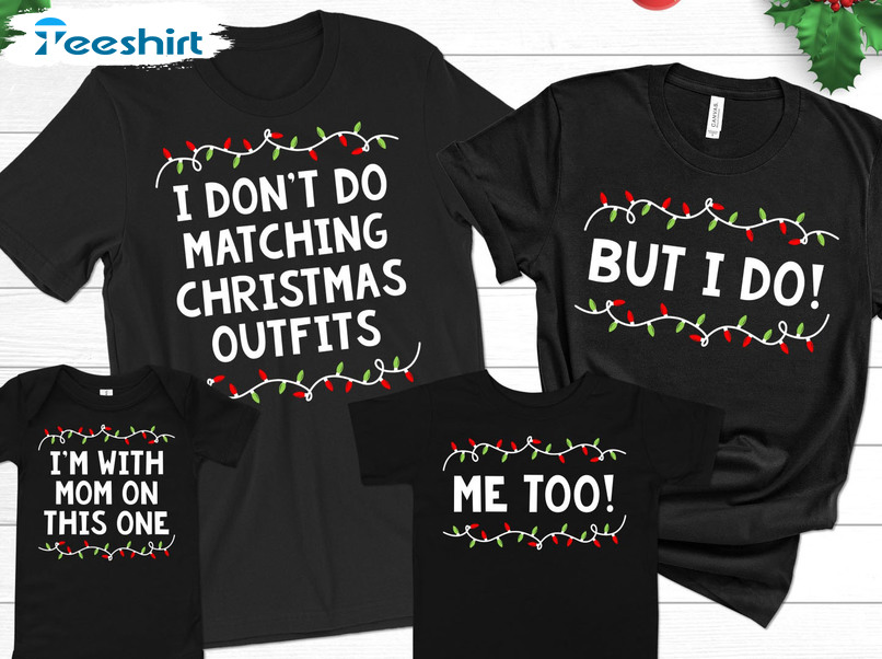 I Don’t Do Matching Christmas Outfits But I Do Sweatshirt, Unisex Hoodie