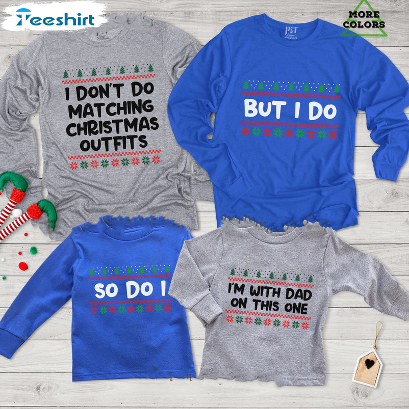 I Don’t Do Matching Christmas Outfits Shirt, Matching Family Tee Tops Short Sleeve