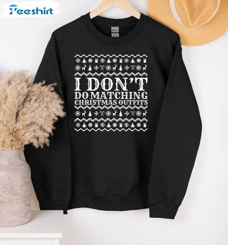 I Don’t Do Matching Christmas Outfits Shirt,