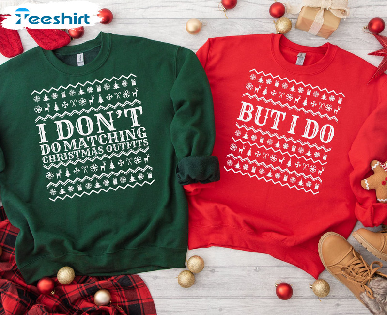 I Don’t Do Matching Christmas Outfits Shirt,