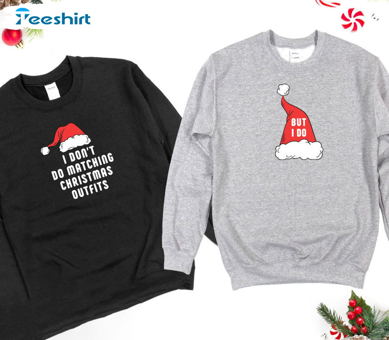 I Don’t Do Matching Christmas Outfits Shirt, Santa Hat Short Sleeve Tee Tops