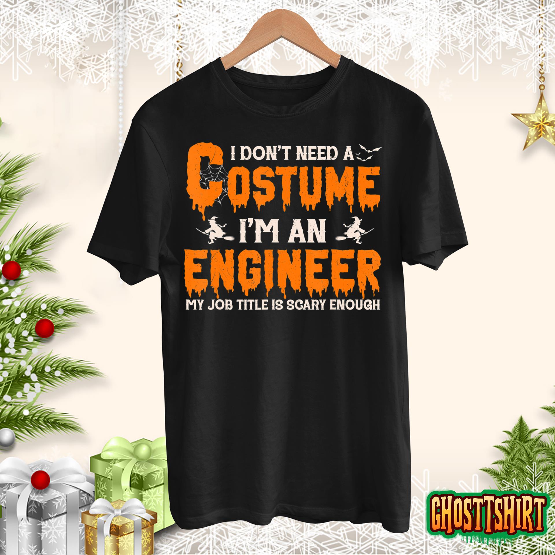 I Don’t Need A Costume I’m An Engineer Witch Halloween Sweatshirt