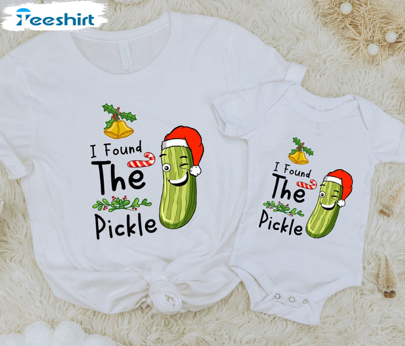 I Found The Pickle Shirt, Matching Christmas Tee Tops Sweatshirt