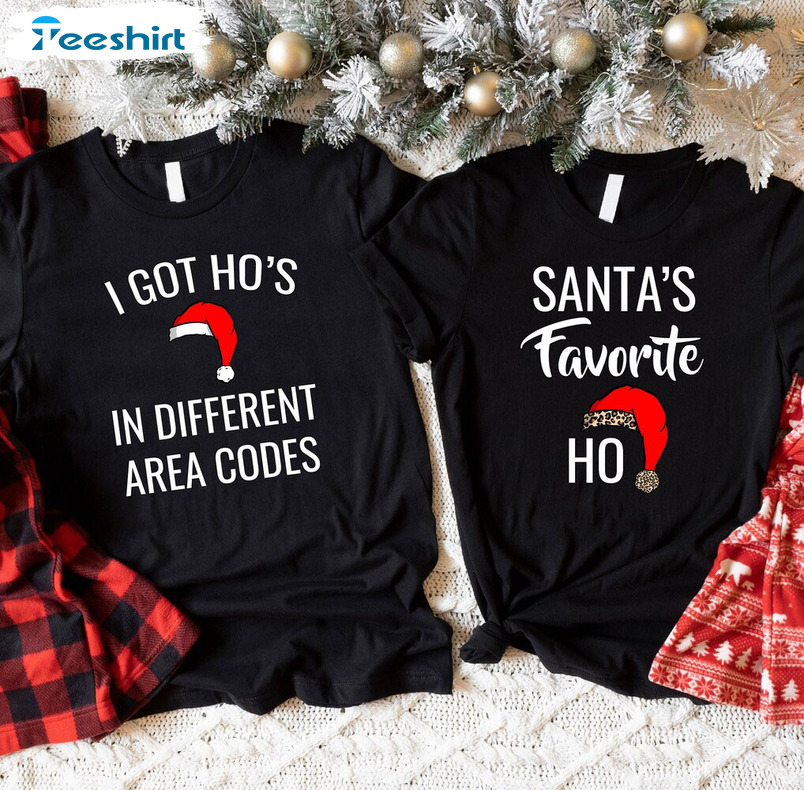 I Got Ho’s In Different Area Codes Christmas Shirt, Christmas Matching Unisex T-shirt Crewneck