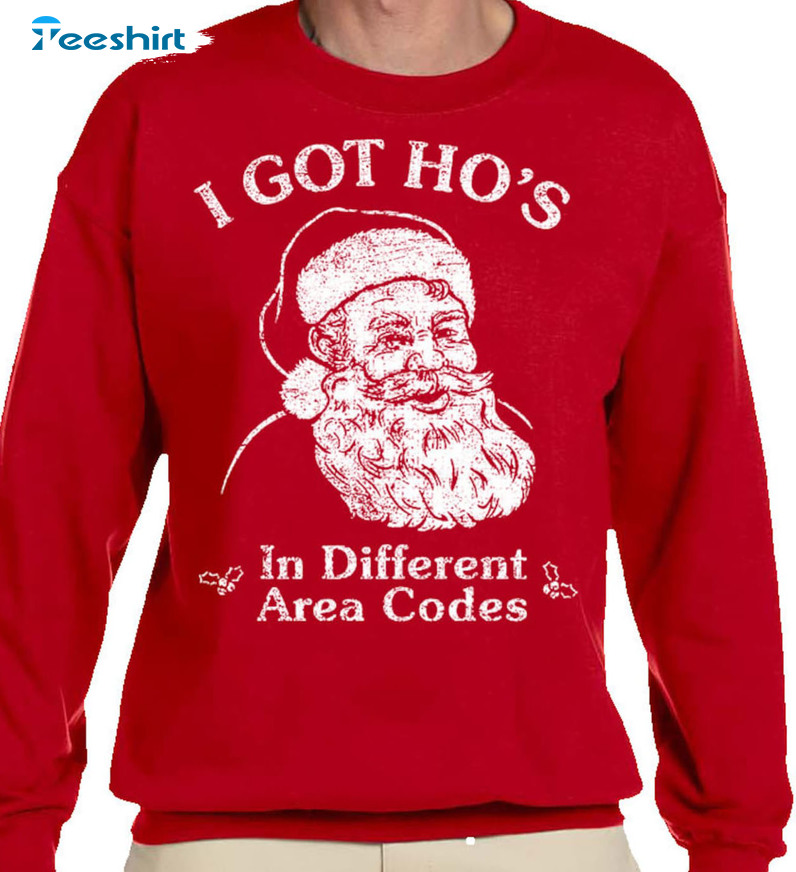 I Got Ho’s In Different Area Codes Shirt, Christmas Long Sleeve Unisex T-shirt